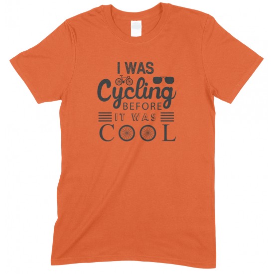 I was Cycling Before It was Cool-Unisex T Shirt