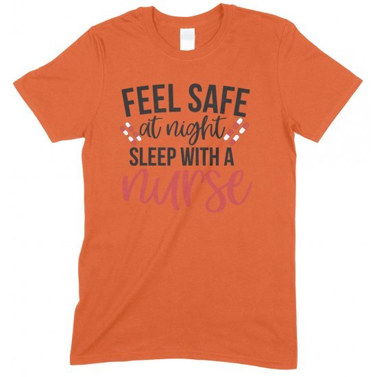 Feel Safe At Night Sleep With A Nurse-Unisex T Shirt