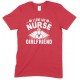 I Love My Nurse Girlfriend -Unisex T Shirt