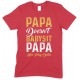  Papa Doesn't Babysit Papa Has Play Date- Printed T Shirt