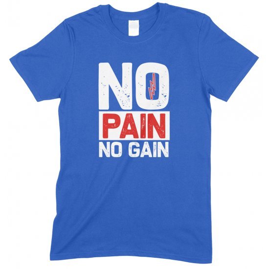 No Pain No Gain - Unisex Gym T Shirt 