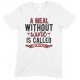 A Meal Without Wine is Called Breakfast-Unisex Funny Drinking T Shirt 