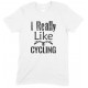 I Really Like Cycling-Unisex Adults T Shirt