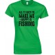 All It Takes to Make Me Happy is Fishing  - Ladies Fishing T Shirt