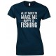 All It Takes to Make Me Happy is Fishing  - Ladies Fishing T Shirt