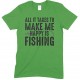 All It Takes to Make Me Happy is Fishing -Child's T Shirt Boy/Girl