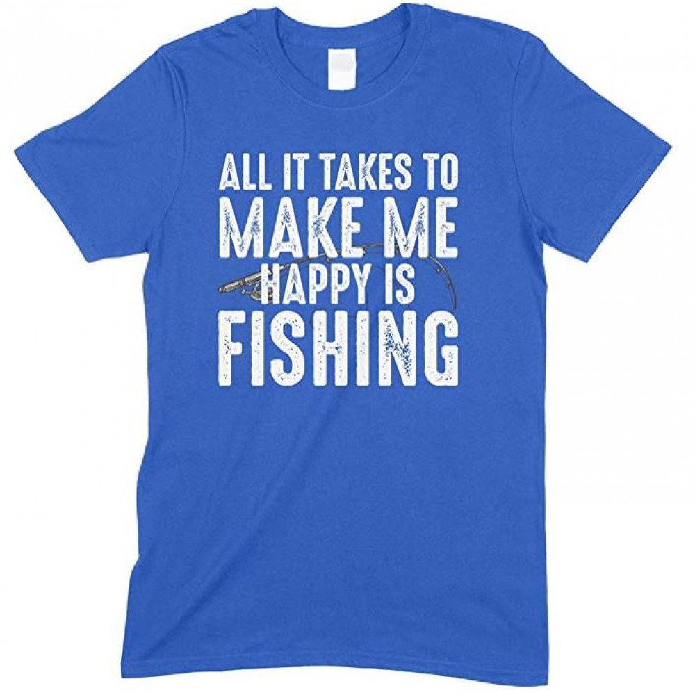 Fishing : All It Takes to Make Me Happy is Fishing - Unisex