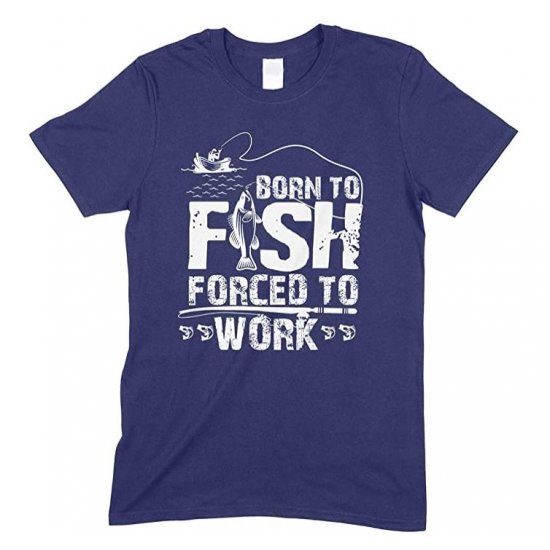 Born to Fish Forced to Work-Men's Unisex T Shirt