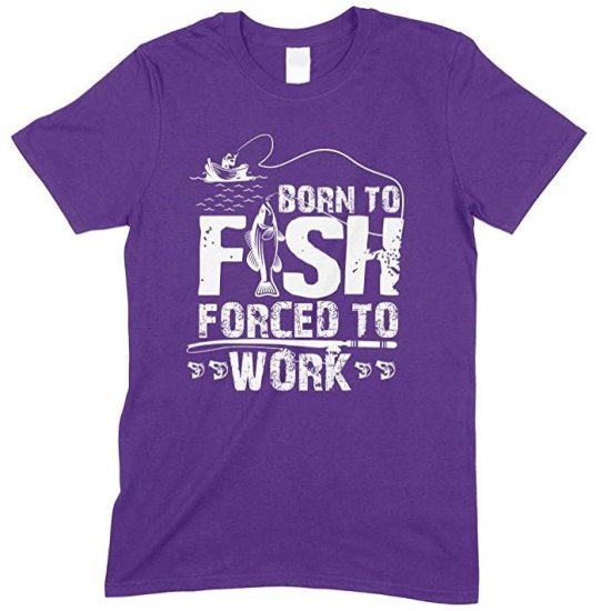 Born to Fish Forced to Work-Men's Unisex T Shirt