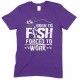 Born to Fish Forced to Work-Men's Unisex T Shirt