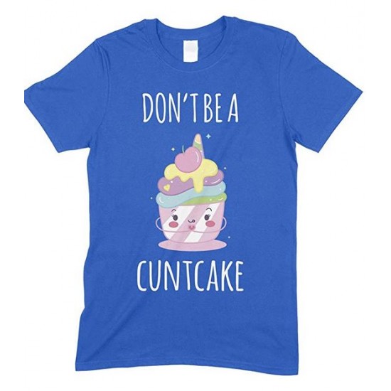  Don't Be A Cuntcake Funny Mens  T Shirt 