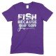  Fish Because You Can-Kids Unisex Fishing T Shirt-Boy- Girl