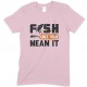 Fish Like You Mean It-Kids Unisex Fishing T Shirt-Boy- Girl