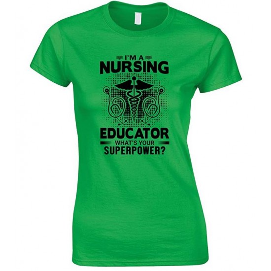 I'm A Nursing Educator What's Your Superpower- Ladies T Shirt