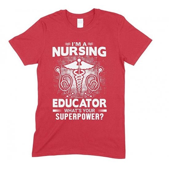 I'm A Nursing Educator What's Your Superpower - Unisex T Shirt