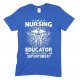 I'm A Nursing Educator What's Your Superpower - Unisex T Shirt