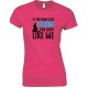  If You Don't Like Fishing You Don't Like Me-Ladies Style T Shirt