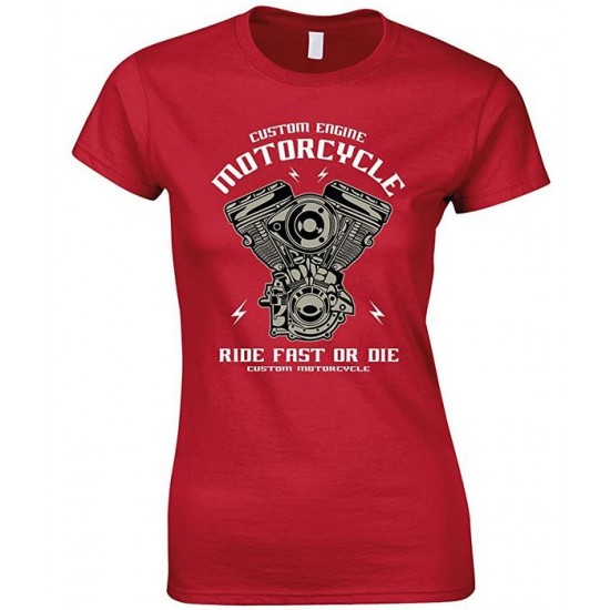  Custom Engine Motorcycle Ride Fast Or Die - Ladies T Shirt 