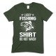 Lucky Fishing Shirt Do Not Wash- Adults Unisex T Shirt