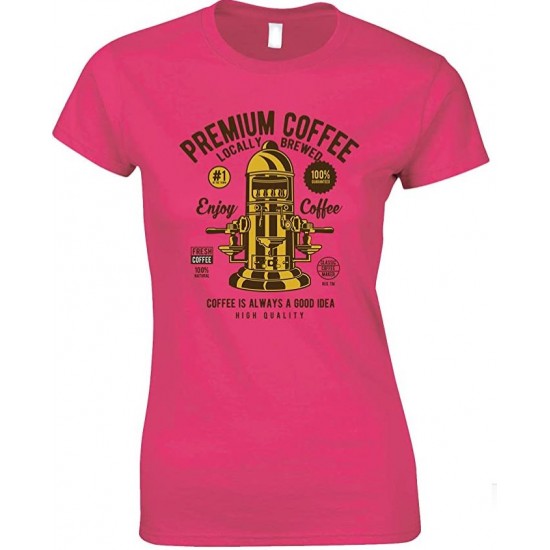  Premium Coffee Locally Brewed-Coffee is Always A Good Idea Ladies  T Shirt 