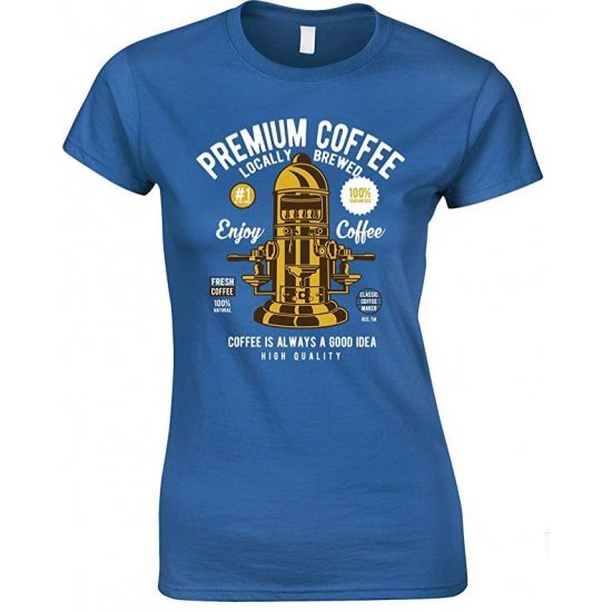  Premium Coffee Locally Brewed-Coffee is Always A Good Idea Ladies  T Shirt 