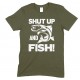 Shut Up And Fish - Adults Unisex Fishing T Shirt