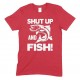 Shut Up And Fish - Adults Unisex Fishing T Shirt